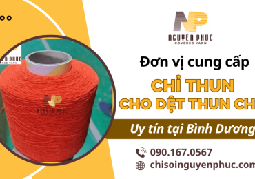 Chỉ thun cho dệt thun chữ – Tìm hiểu chi tiết sản phẩm và đơn vị cung cấp uy tín
