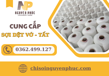 Đơn vị cung cấp sợi dệt vớ uy tín - CHỈ SỢI NGUYÊN PHÚC