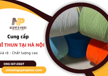 Nguồn chỉ thun tại Hà Nội giá rẻ, chất lượng cao từ Nguyên Phúc